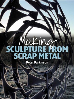 cover image of Making Sculpture from Scrap Metal